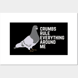 Crumbs Rule Everything Around Me Posters and Art